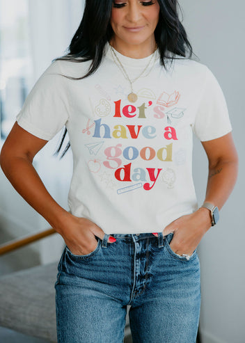 Let's Have a Good Day Graphic Tee