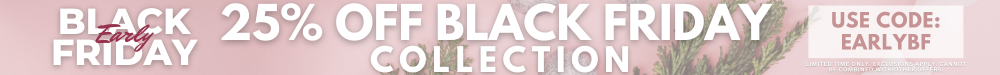 25% off Black Friday collection. Use code: EARLYBF