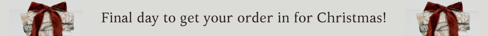 Final day to get your order in for Christmas!