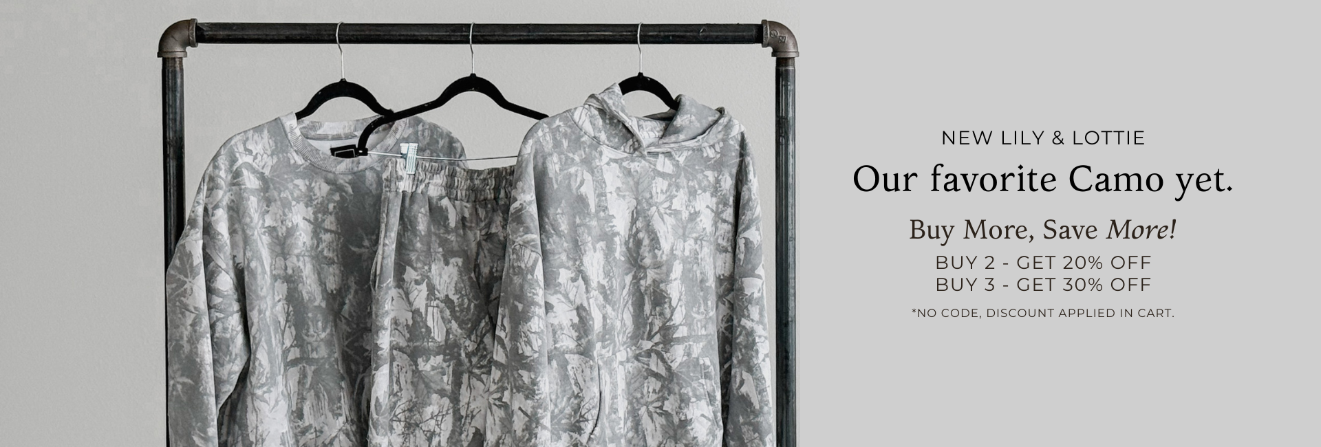 New Lily & Lottie - Our favorite camo yet. Buy more, save more. Buy 2 get 20% off. Buy 3 get 30% off.