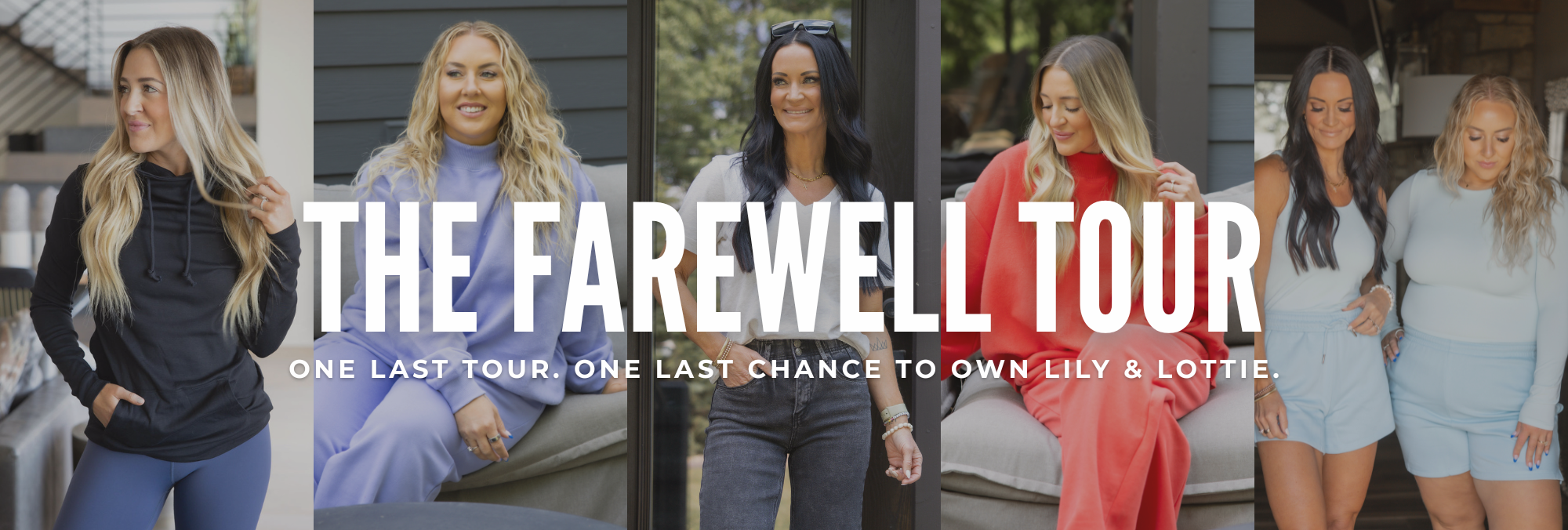The farewell tour. One last tour. One last chance to own Lily & Lottie