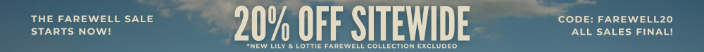 The farewell sale starts now. 20% off sitewide with code farewell20. All sales final!
