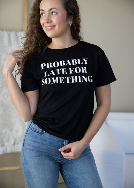 Probably Late For Something Graphic Tee product view