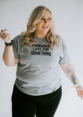 Probably Late Graphic Tee FINAL SALE